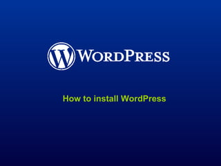 How to install WordPress 