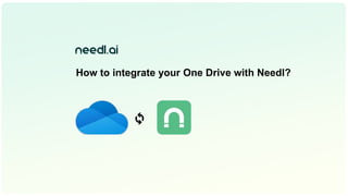 How to integrate your One Drive with Needl?
🔄
 