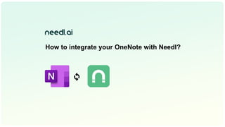 How to integrate your OneNote with Needl?
🔄
 