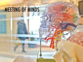 MEETING OF MINDS
 