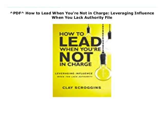 ^PDF^ How to Lead When You're Not in Charge: Leveraging ...