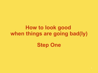 How To Look Good When Things Are Going Bad(Ly) 2 | PPT