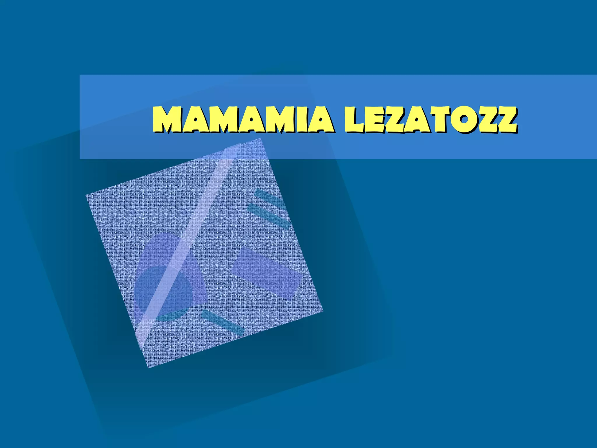 MAMAMIA LEZATOZZ 
