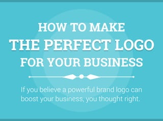 How to Make the Perfect Logo for Your business | PDF