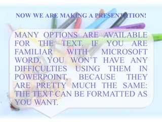 NOW WE ARE MAKING A PRESENTATION!