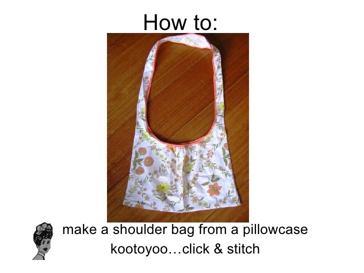 How To Make A Shoulder Bag From A Pillowcase