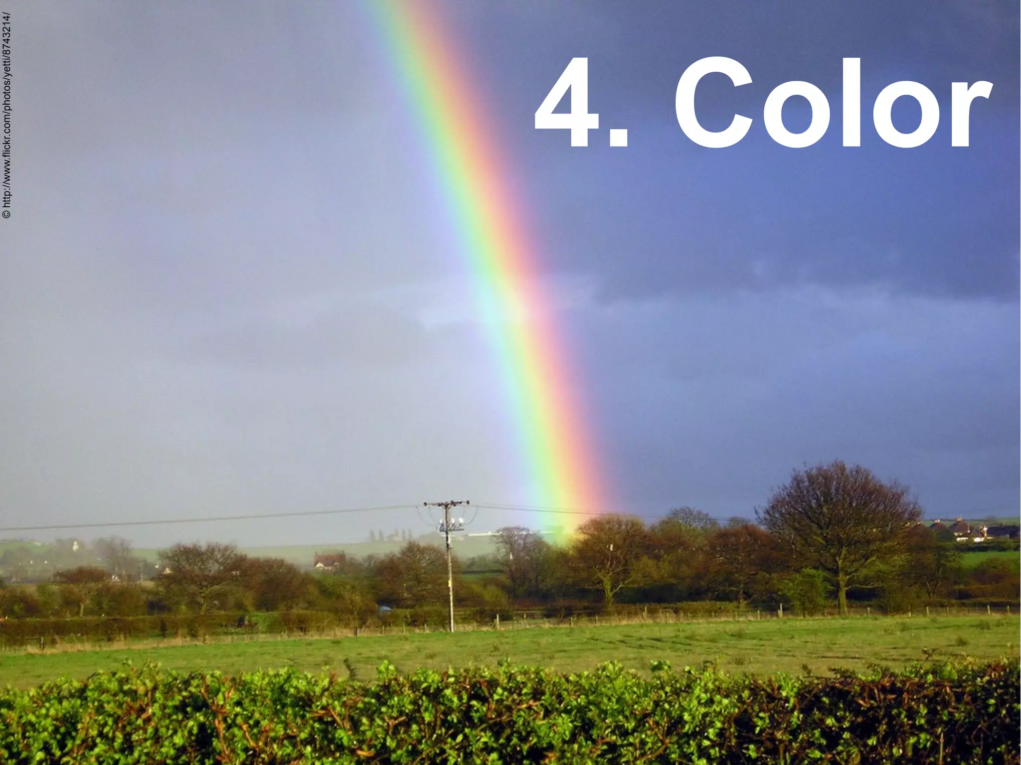 © http://www.flickr.com/photos/yetti/8743214/




          4. Color
 