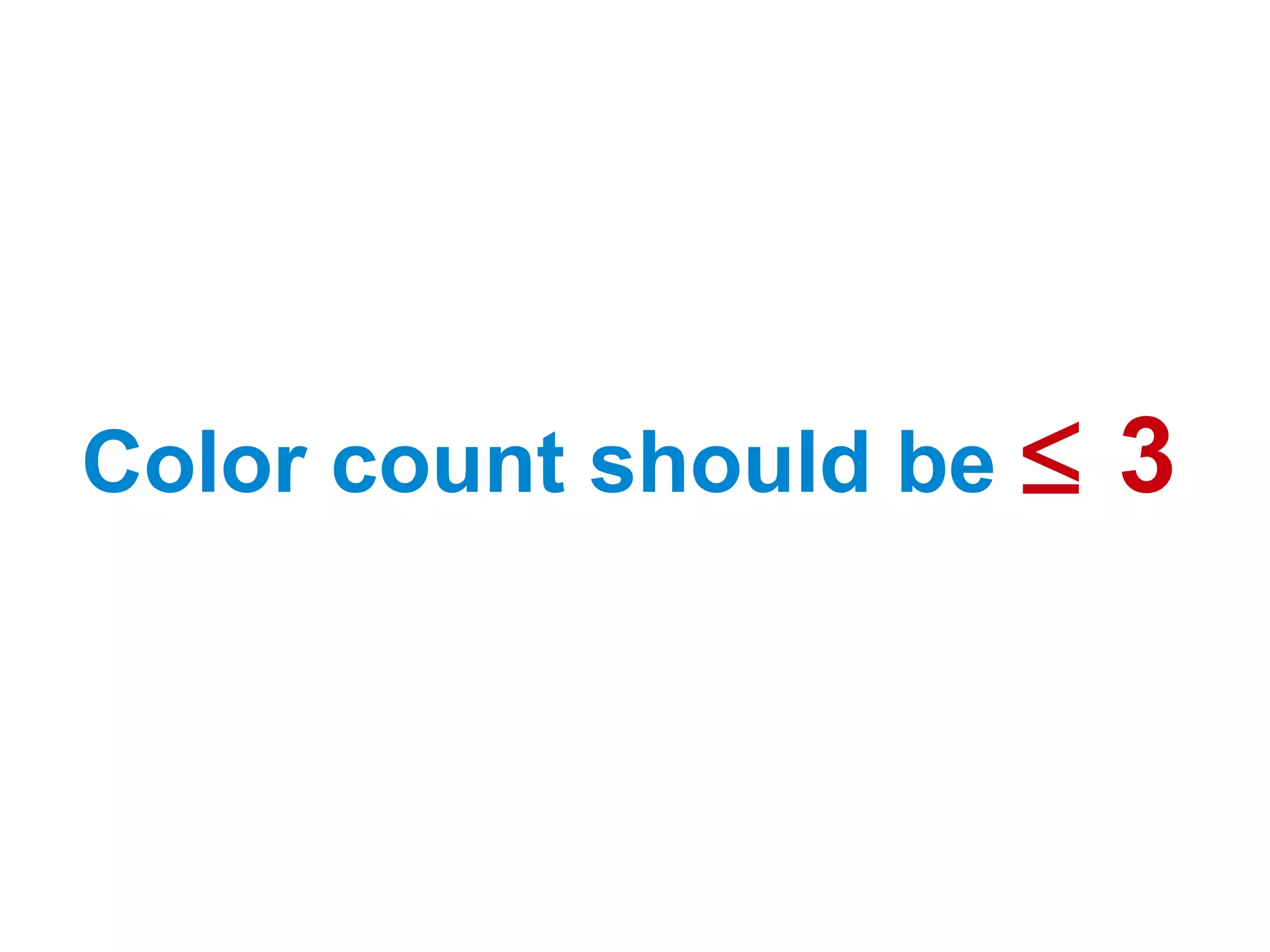 Color count should be ≤   3
 