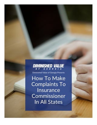 Diminished Value of Georgia Presents
How To Make
Complaints To
Insurance
Commissioner
In All States
 