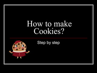 How to make Cookies? Step by step 