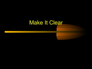 Make It Clear
 
