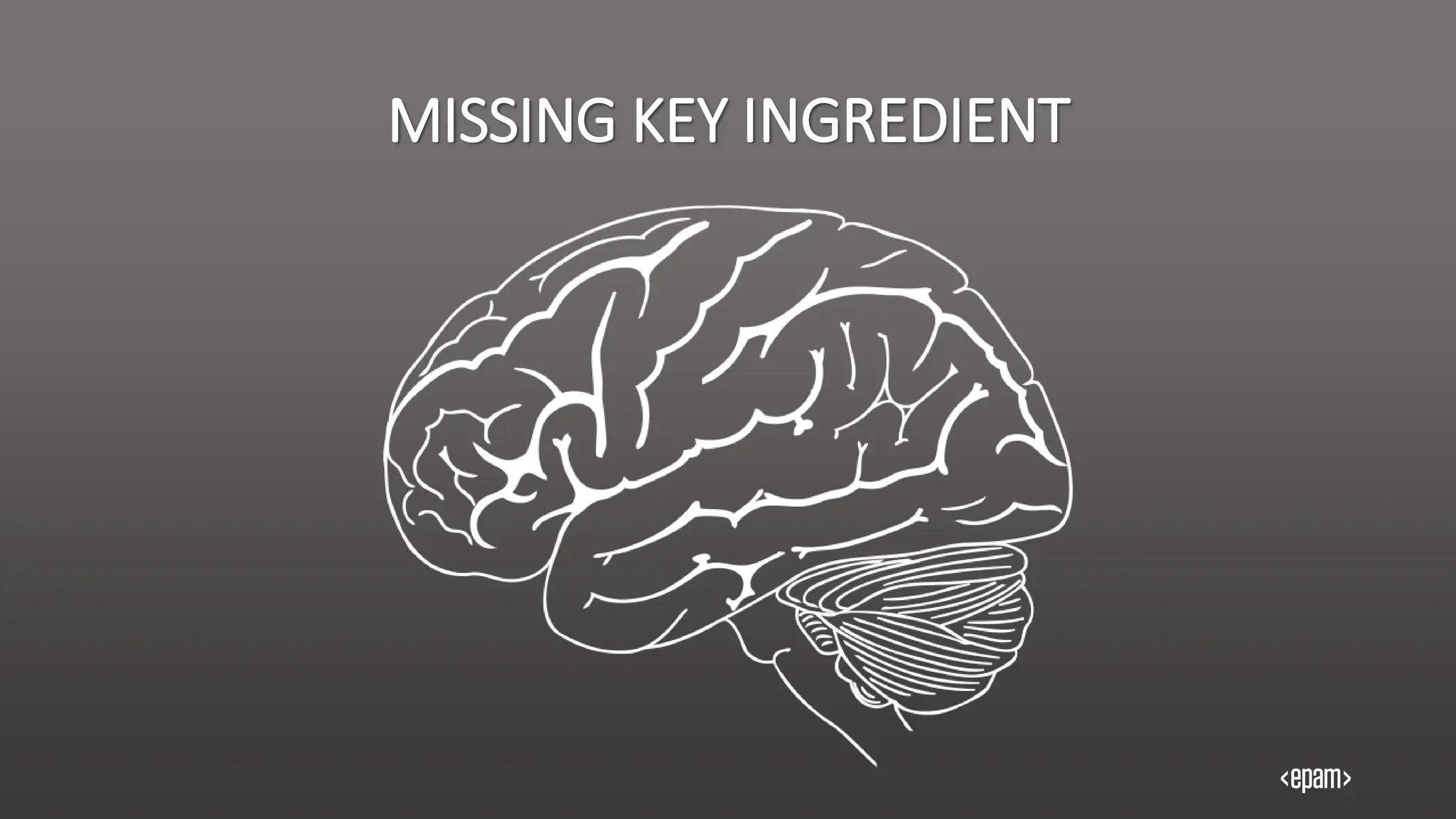 MISSING KEY INGREDIENT
 