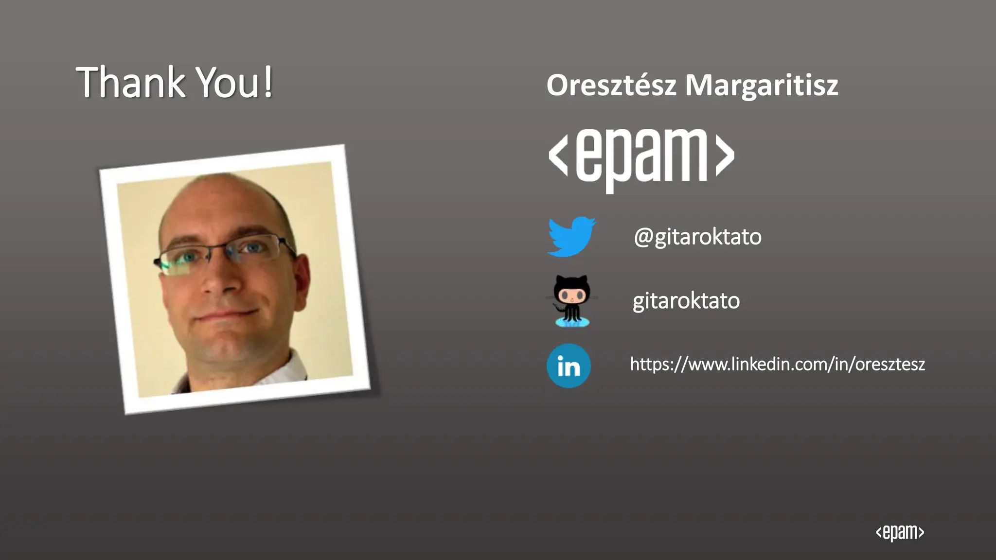 Thank You! Oresztész Margaritisz
@gitaroktato
https://www.linkedin.com/in/oresztesz
gitaroktato
 