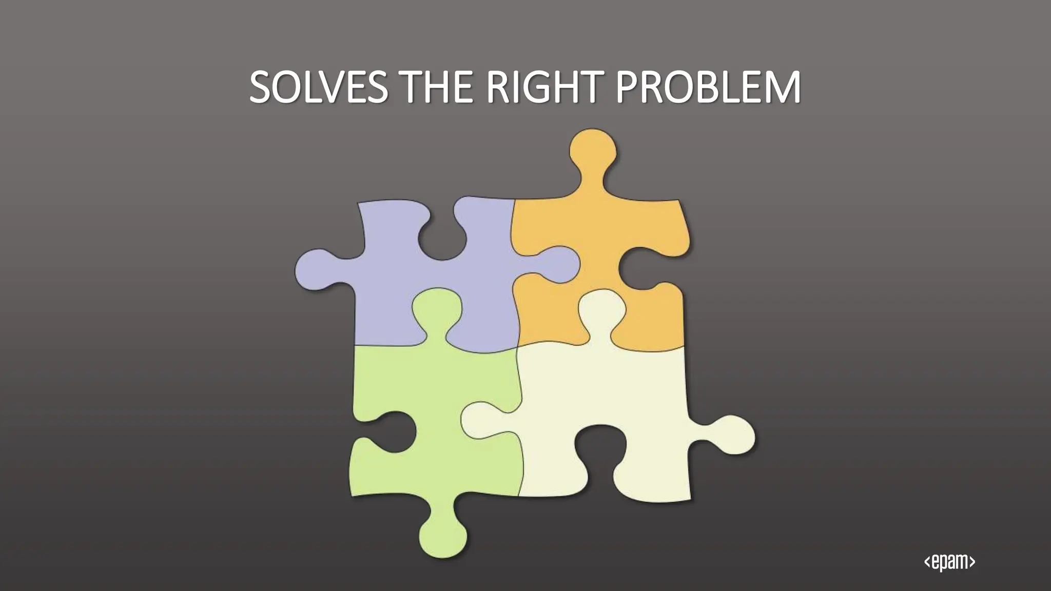 SOLVES THE RIGHT PROBLEM
 