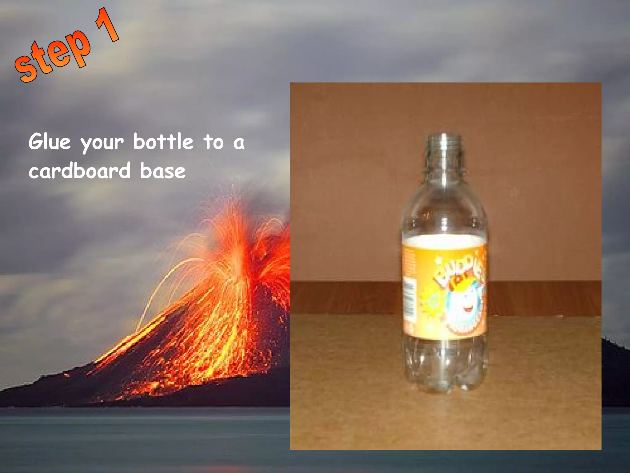 step 1 Glue your bottle to a cardboard base 