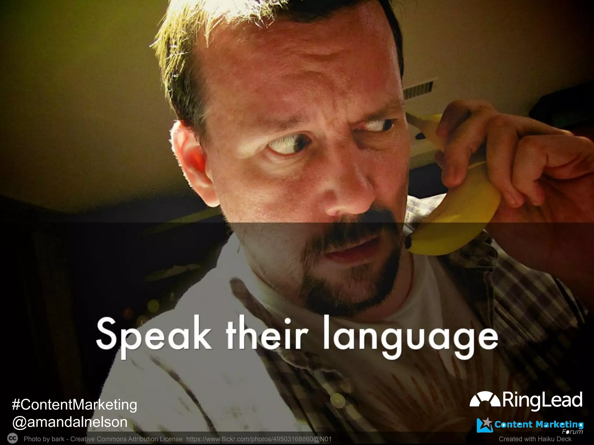 Photo by bark - Creative Commons Attribution License https://www.flickr.com/photos/49503168860@N01	
   Created with Haiku Deck	
  
#ContentMarketing
@amandalnelson
 