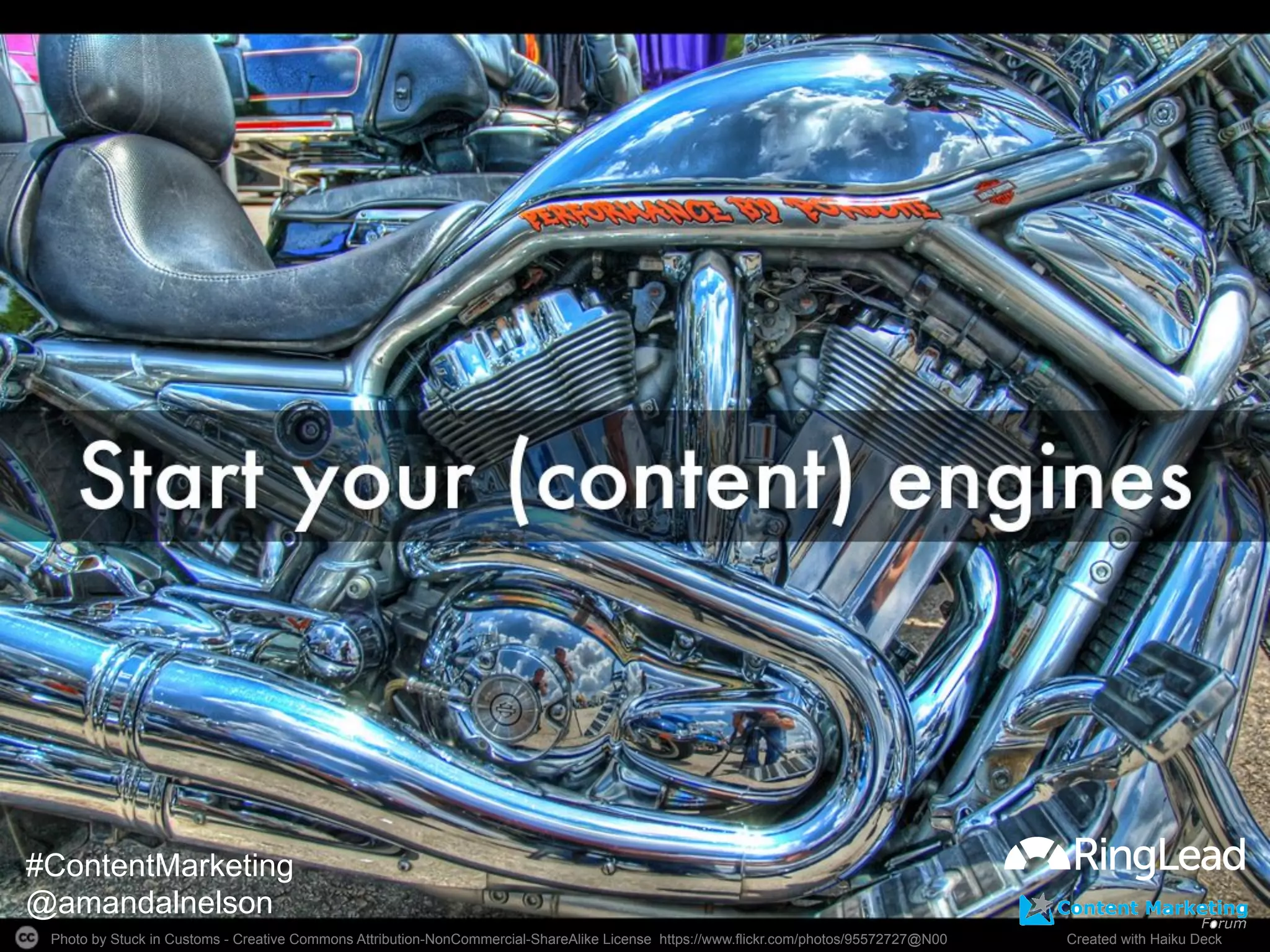 Photo by Stuck in Customs - Creative Commons Attribution-NonCommercial-ShareAlike License https://www.flickr.com/photos/95572727@N00	
   Created with Haiku Deck	
  
#ContentMarketing
@amandalnelson
 