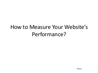 How to Measure Your Website’s
Performance?

Alertra

 