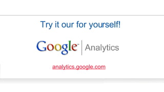 Try it our for yourself! analytics.google.com 