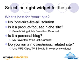 Select the  right widget  for the job <ul><li>What’s best for *your* site? </li></ul><ul><li>No ‘one-size-fits-all’ soluti...
