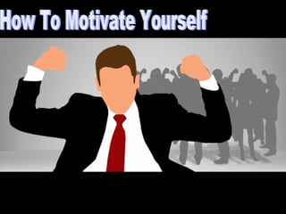How To Motivate Yourself  Self Motivation 