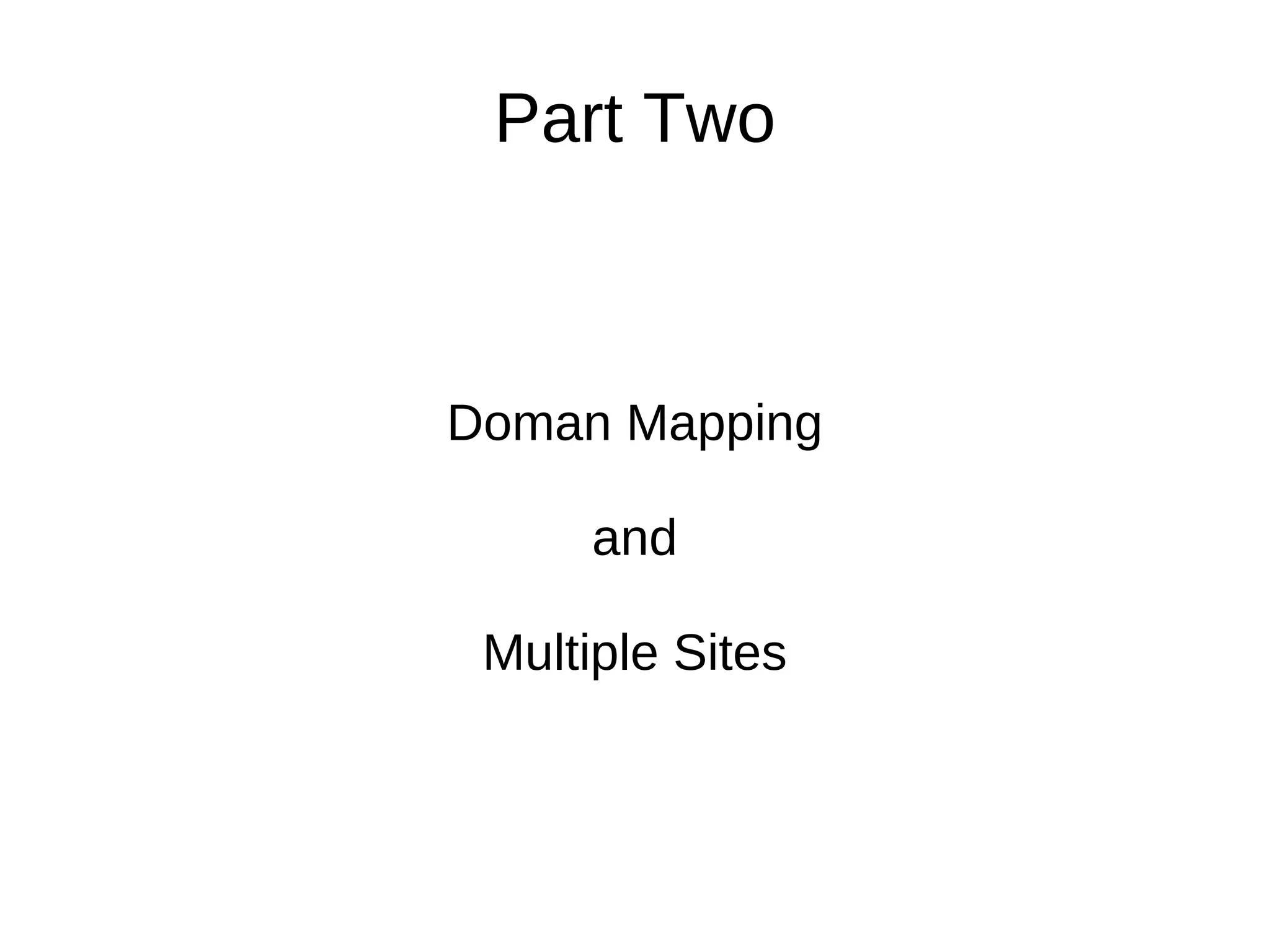 Part Two Doman Mapping and Multiple Sites 