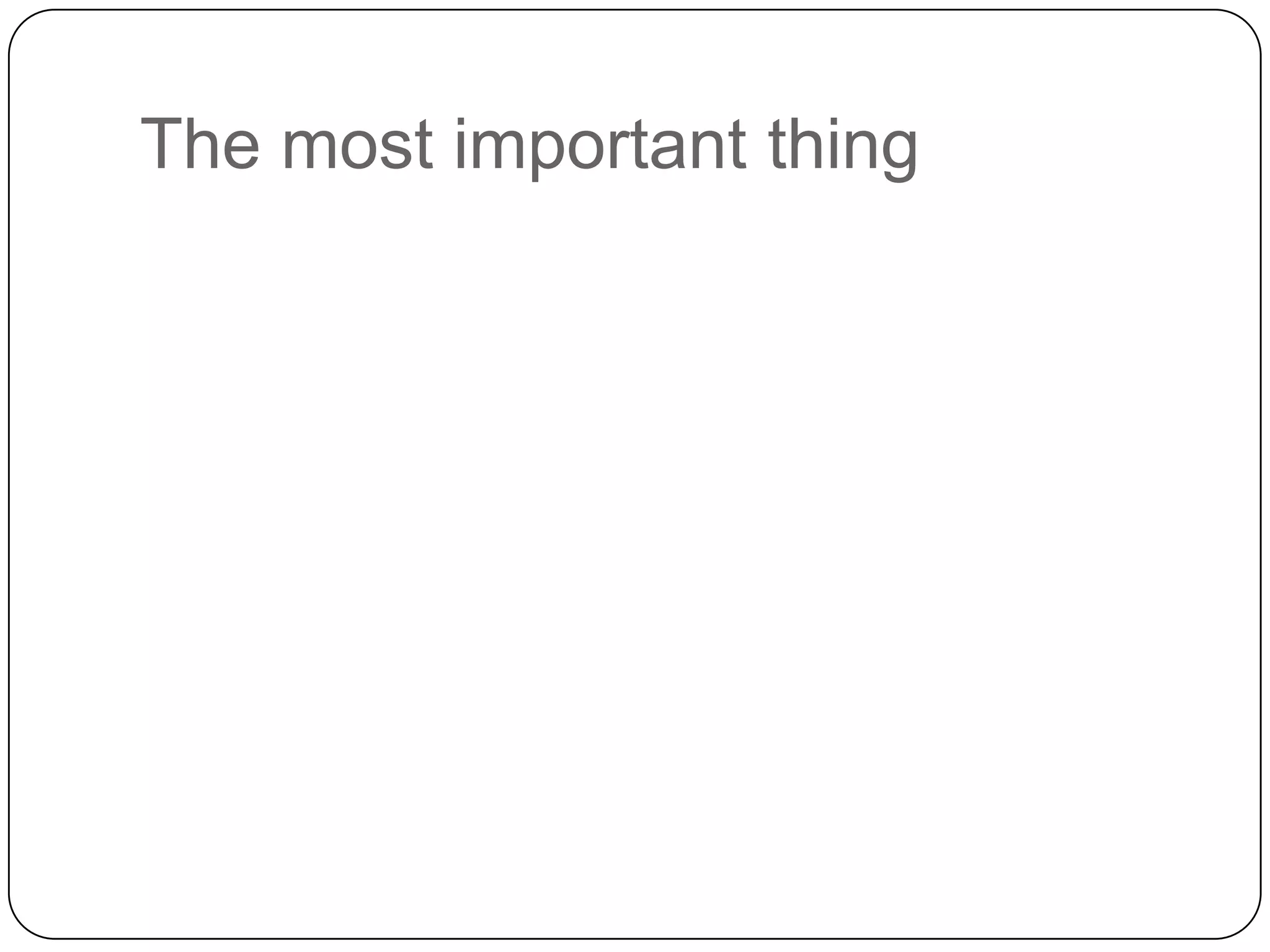 The most important thing