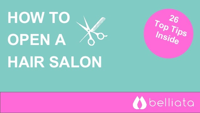 How To Open A Hair Salon 26 Tips You Should Know