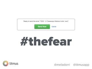 @meladorri @litmusapp
#thefear
 
