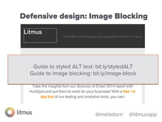 @meladorri @litmusapp
Defensive design: Image Blocking
 