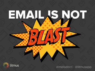 @meladorri @litmusapp
EMAIL IS NOT
 