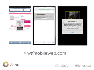 @meladorri @litmusapp
> wtfmobileweb.com
 