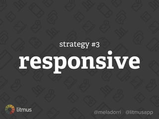 @meladorri @litmusapp
Shorter learning curve
Best for text-heavy emails
 