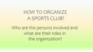 How to Organize a Sports Club Powerpoint PPTX How to Organize a Sports Club Powerpoint PPTX