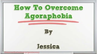 How To Overcome Agoraphobia
