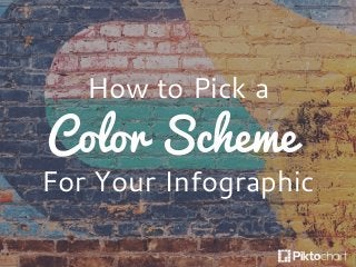 How to Pick a
Color Scheme
For Your Infographic
 