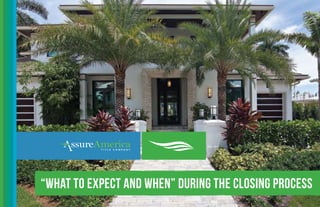 “What to Expect and When” during the Closing Process
 