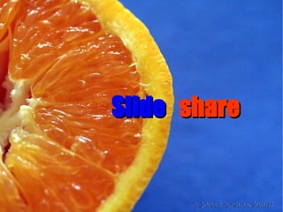 Slide   share 