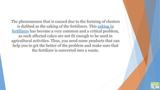 How to prevent Caking in Fertilizers? | PPTX