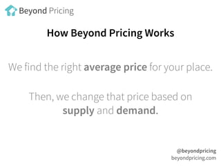 How Beyond Pricing Works
We find the right average price for your place.
Then, we change that price based on
supply and de...
