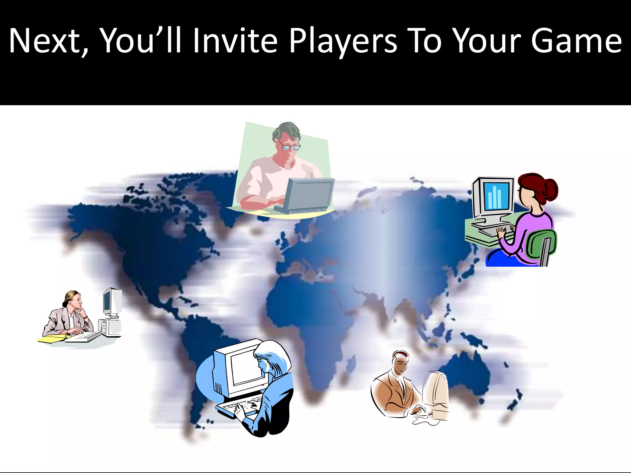 Next, You’ll Invite Players To Your Game