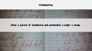 illumination
illumination
after a period of incubation and preferably a night’s sleep…
 
