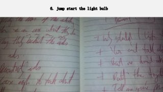 6. jump start the light bulb
 