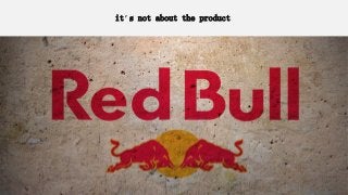 it’s not about the product
 
