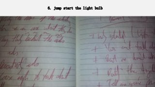 6. jump start the light bulb
 