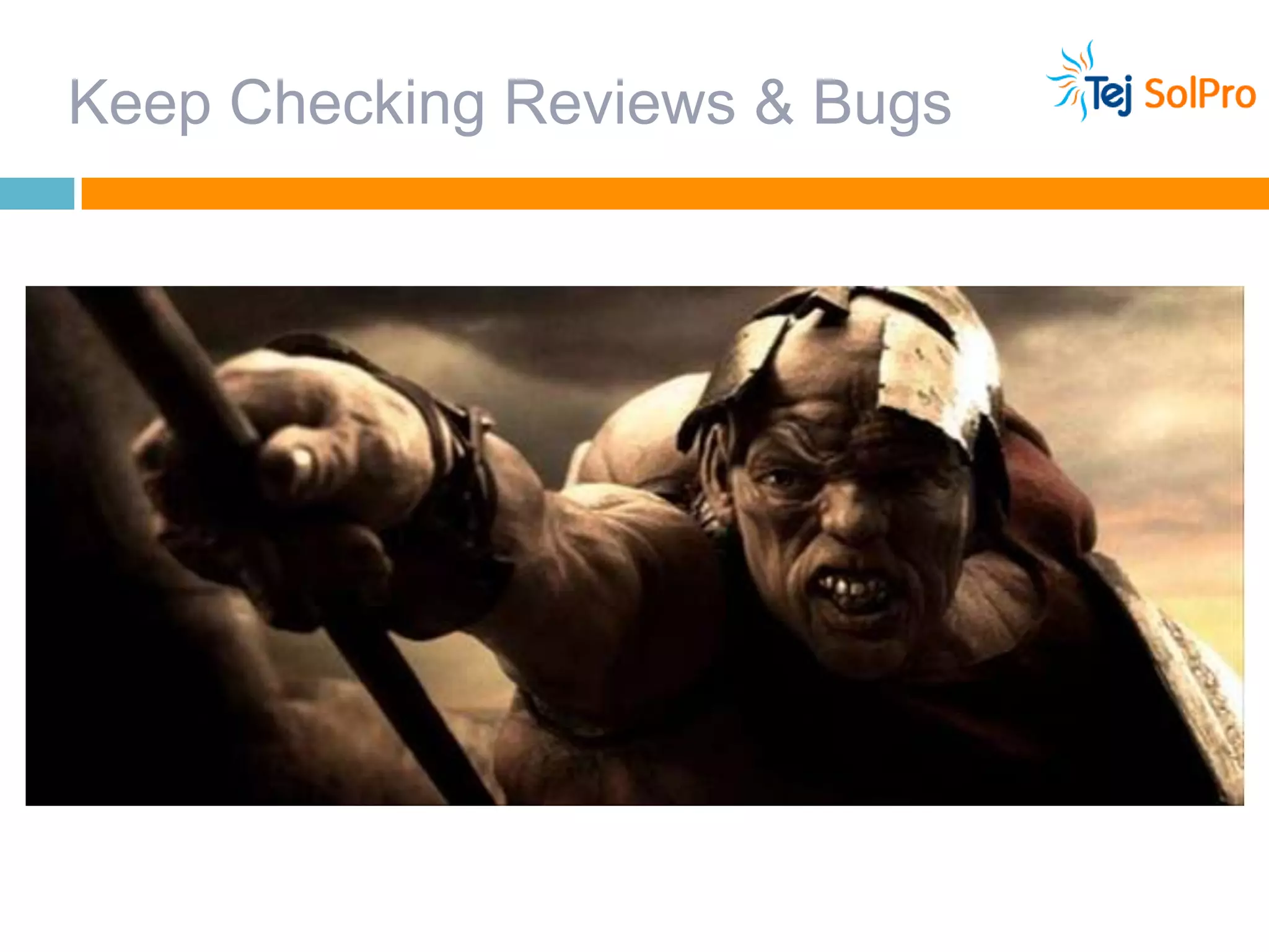 Keep Checking Reviews & Bugs
 