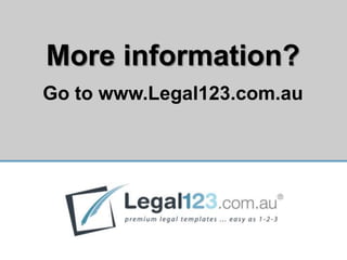 More information?
Go to www.Legal123.com.au




                            17
 