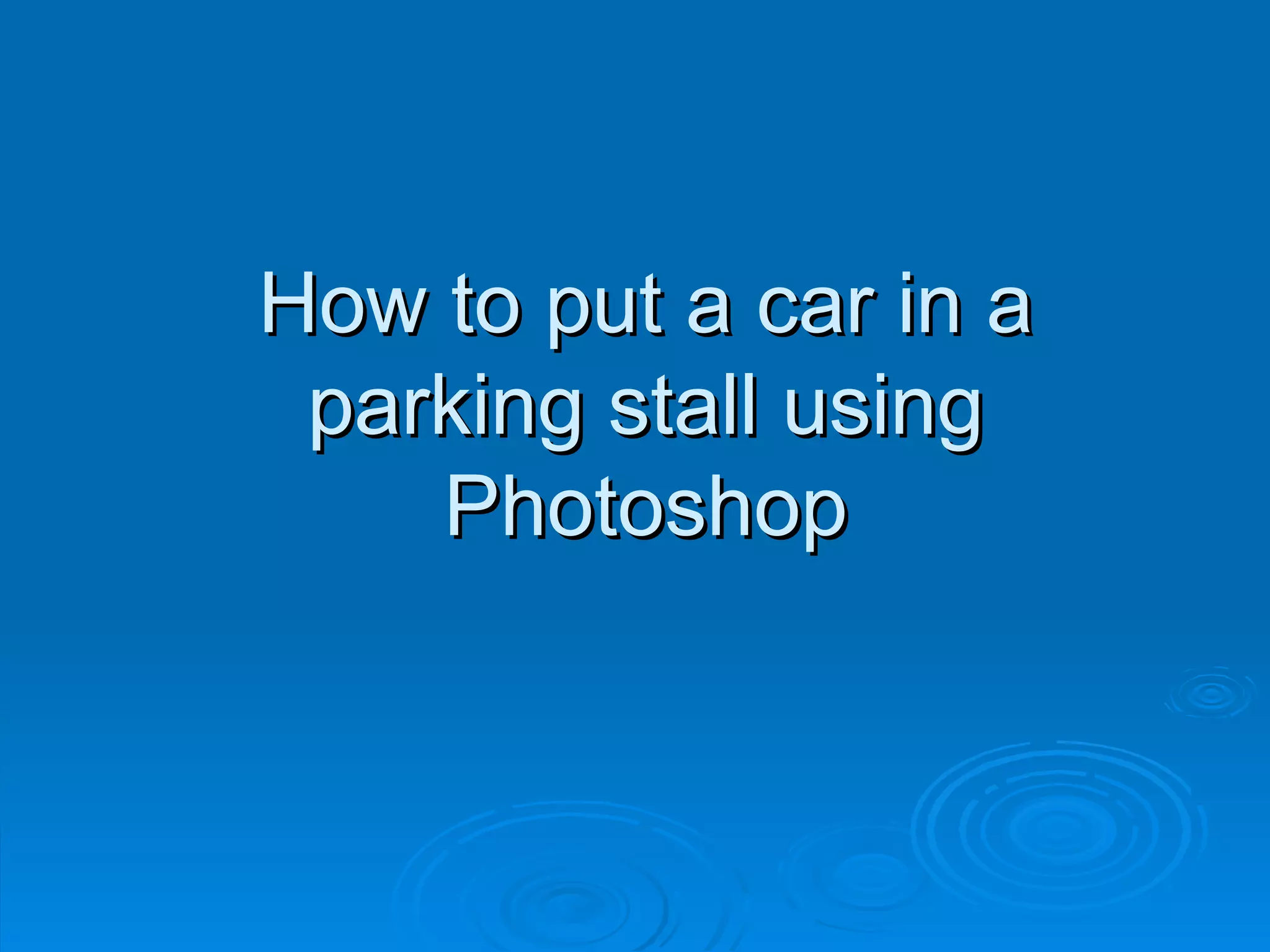 How To Put A Car In A Parking PPT