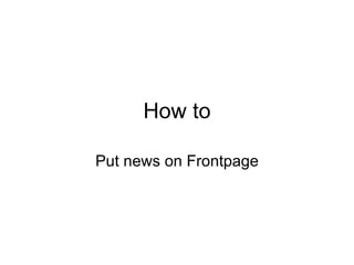How to Put news on Frontpage 