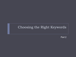 Choosing the Right KeywordsPart 2